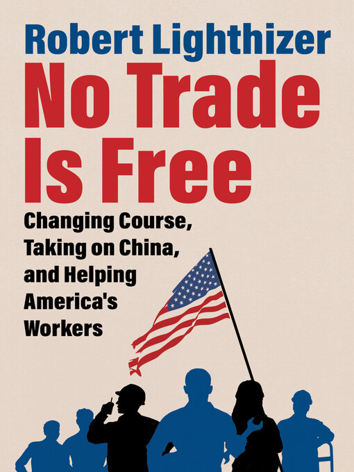 Title details for No Trade Is Free by Robert Lighthizer - Available